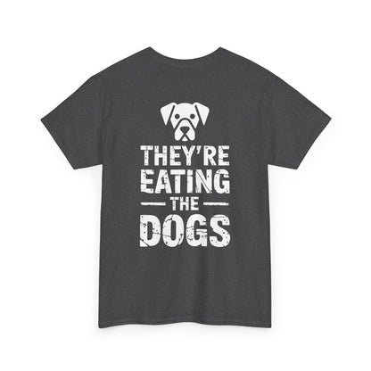 They're eating the Dogs Unisex Heavy Cotton Tee tshirt shirt political