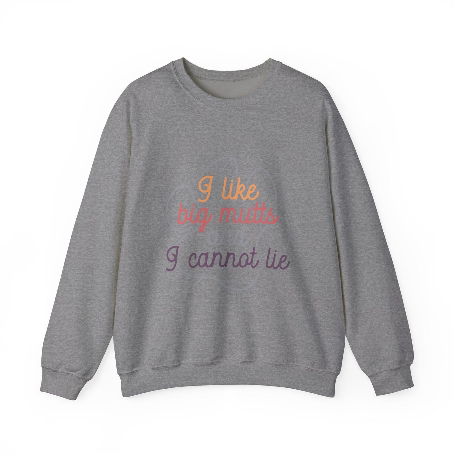 I like Big Mutts and I cannot Lie Crewneck Sweatshirt