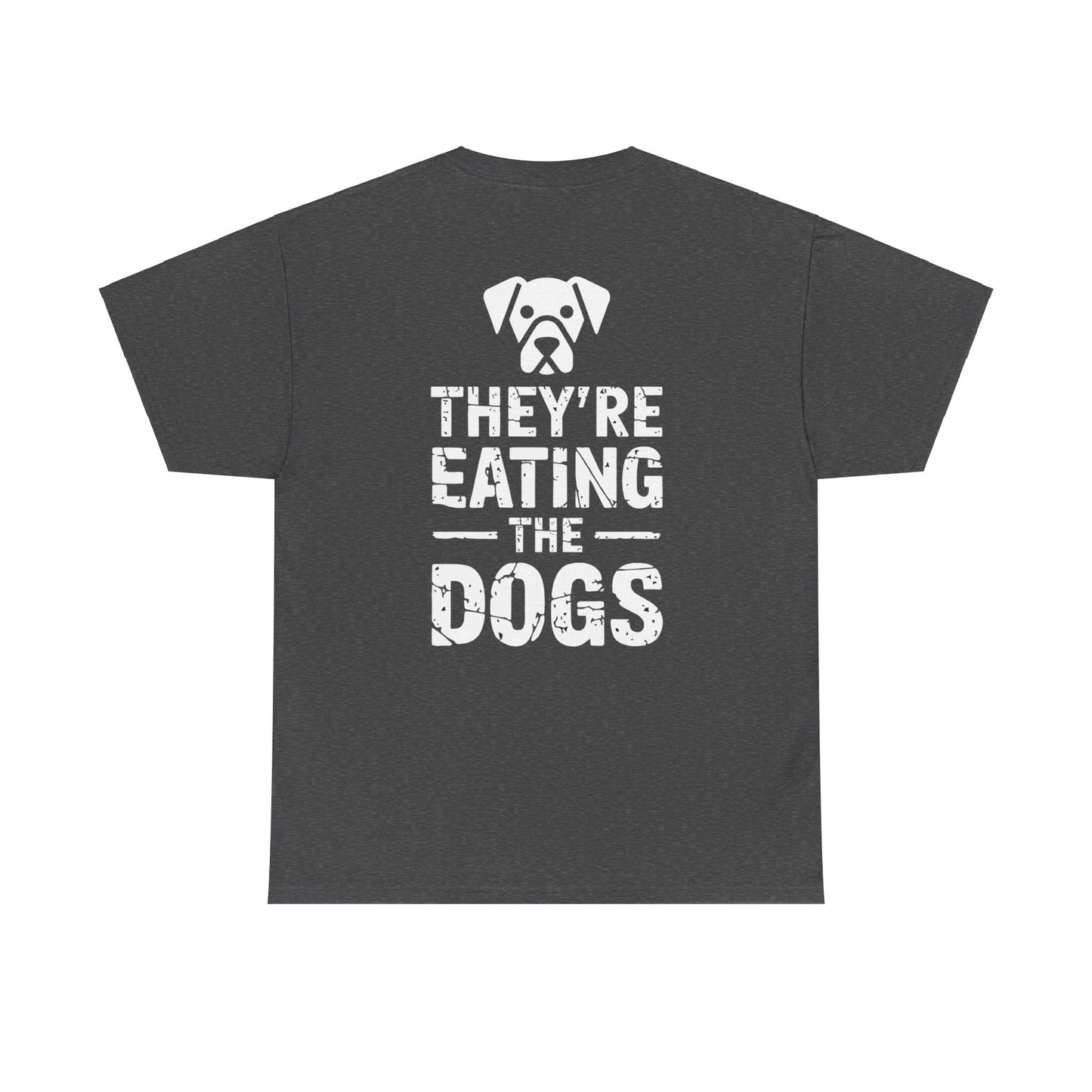 They're eating the Dogs Unisex Heavy Cotton Tee tshirt shirt political