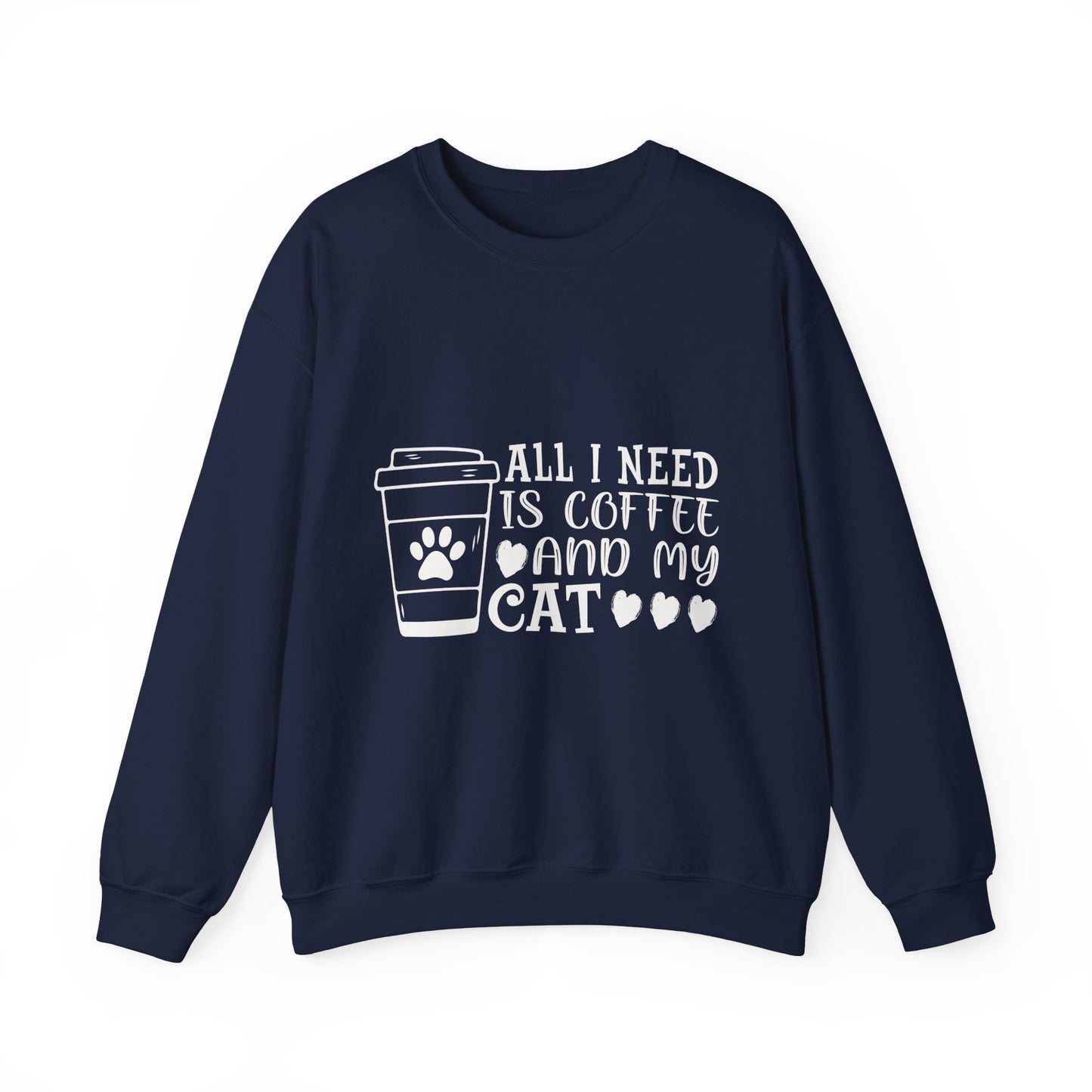 All I need is Coffee and my Cat Crewneck Sweatshirt